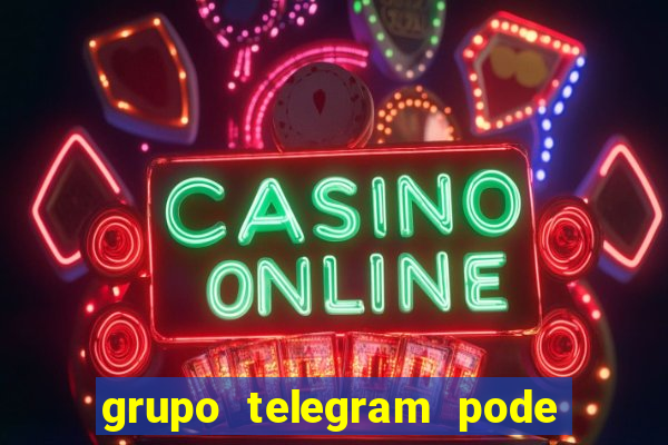 grupo telegram pode tudo 18